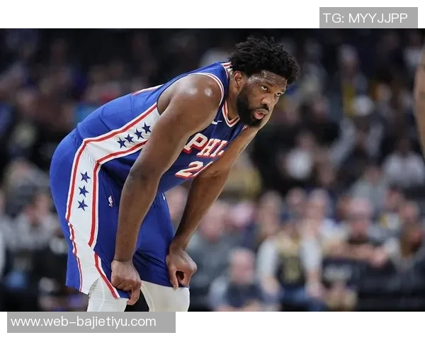 纳斯透露恩比德膝盖检查结果良好每日观察状态持续跟进